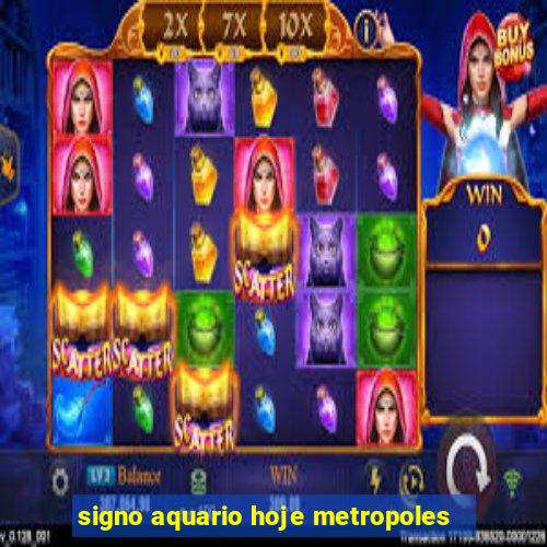 signo aquario hoje metropoles